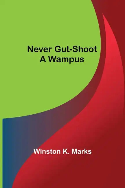 Never Gut-Shoot a Wampus - Paperback