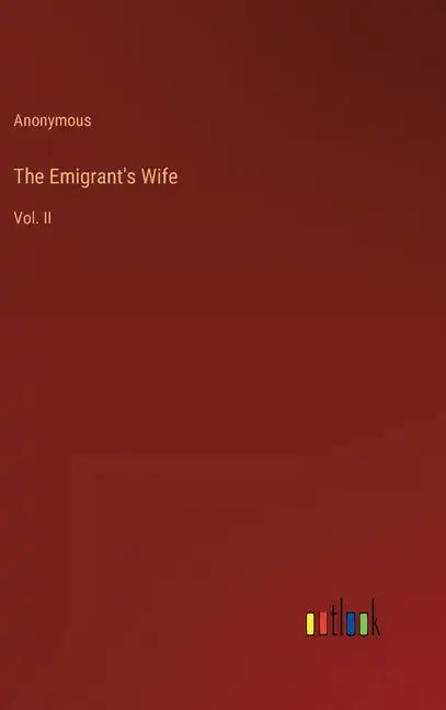 The Emigrant's Wife: Vol. II - Hardcover