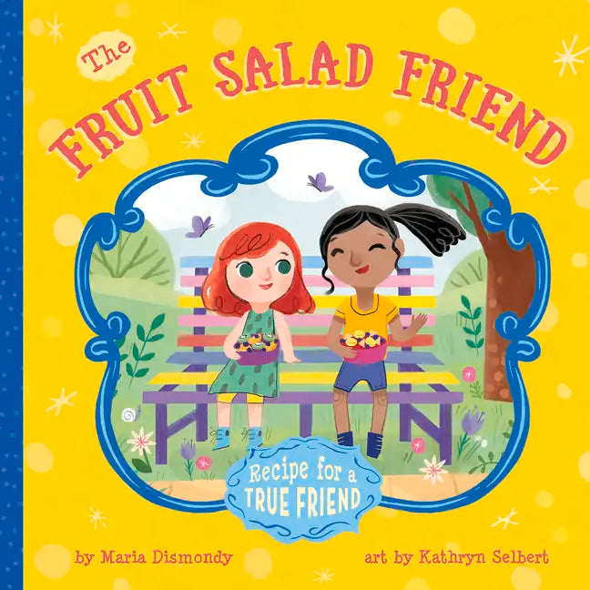 The Fruit Salad Friend: Recipe for a True Friend - Paperback