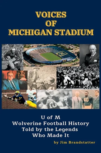 Voices of Michigan Stadium: U of M Wolverine Football History Told by the Legends Who Made It - Paperback