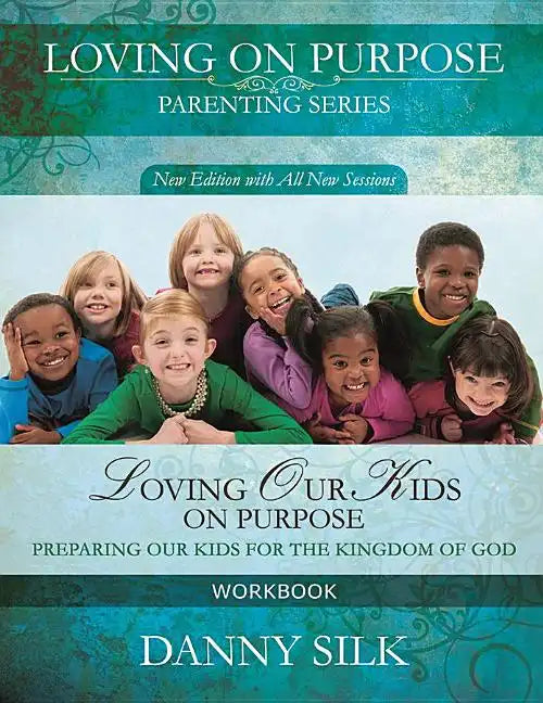 Loving Our Kids on Purpose Workbook: Preparing Our Kids for the Kingdom of God - Paperback
