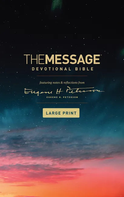 The Message Devotional Bible, Large Print (Softcover): Featuring Notes and Reflections from Eugene H. Peterson - Paperback