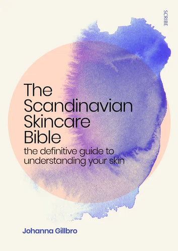 The Scandinavian Skincare Bible: The Definitive Guide to Understanding Your Skin - Paperback