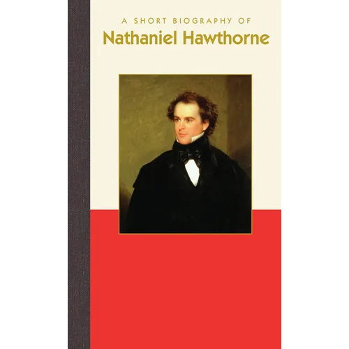A Short Biography of Nathaniel Hawthorne - Hardcover