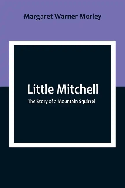 Little Mitchell: The Story of a Mountain Squirrel - Paperback