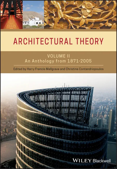 Architectural Theory, Volume 2: An Anthology from 1871 to 2005 - Paperback