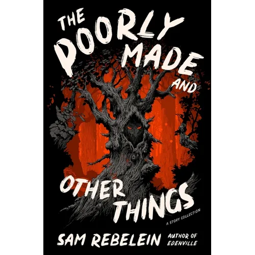 The Poorly Made and Other Things: A Story Collection - Paperback
