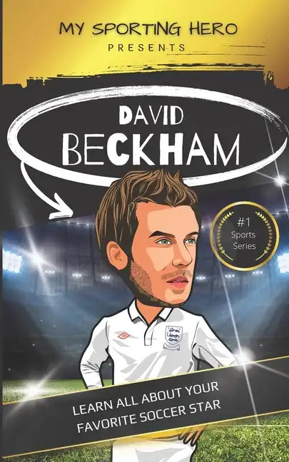 My Sporting Hero: David Beckham: Learn all about your favorite soccer star - Paperback
