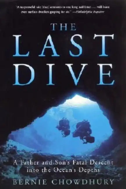 The Last Dive: A Father and Son's Fatal Descent Into the Ocean's Depths - Paperback