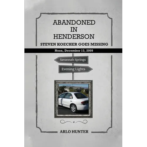 Abandoned in Henderson: Steven T. Koecher Disappears at High Noon Sunday, December 13, 2009 - Paperback