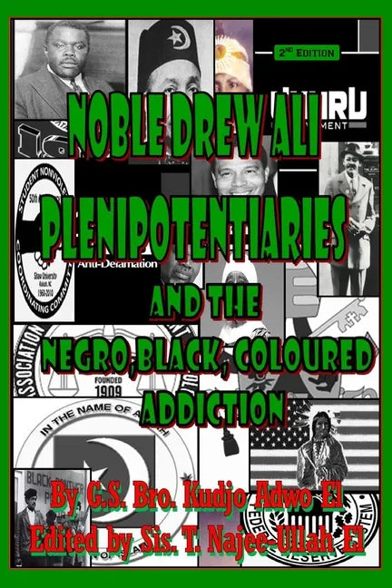 Noble Drew Ali Plenipotentiaries: And the Negro, Black, Coloured Addiction - Paperback