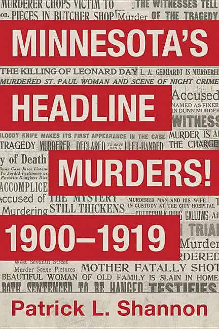 Minnesota's Headline Murders! 1900 to 1919 - Paperback