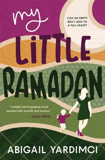 My Little Ramadan: Can an empty belly lead to a full heart? - Paperback