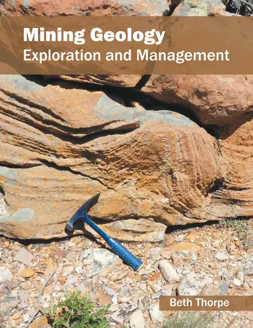 Mining Geology: Exploration and Management - Hardcover