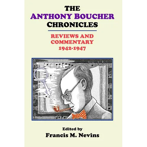 The Anthony Boucher Chronicles: Reviews and Commentary 1942-1947 - Paperback