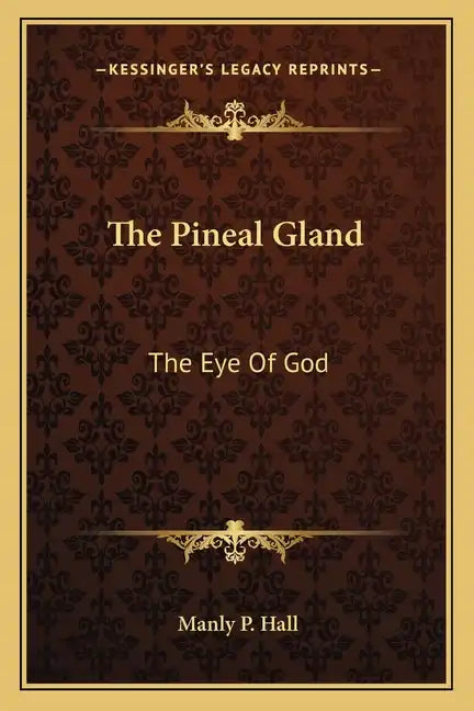 The Pineal Gland: The Eye of God - Paperback