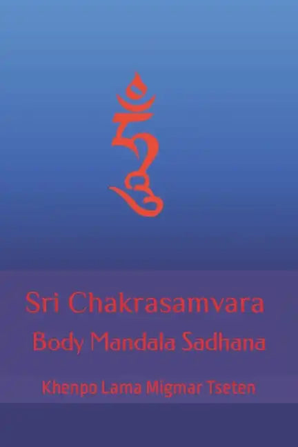 Sri Chakrasamvara Body Mandala Sadhana - Paperback