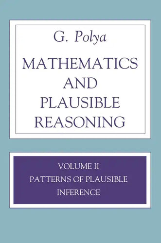 Mathematics and Plausible Reasoning, Volume 2: Logic, Symbolic and Mathematical - Paperback