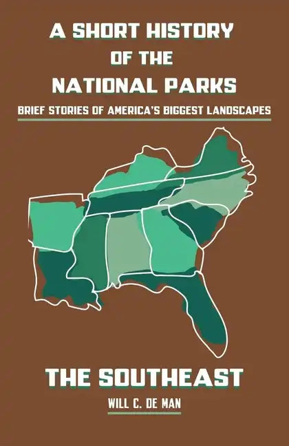 A Short History of the National Parks: Brief Stories of America's Biggest Landscapes - Paperback