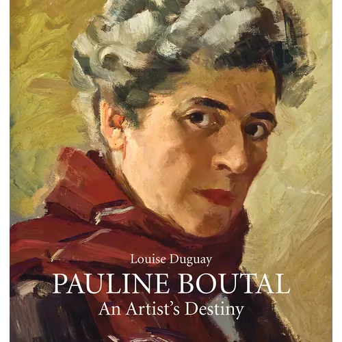 Pauline Boutal: An Artist's Destiny, 1894-1992 - Hardcover