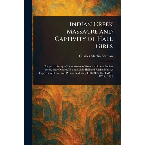 Indian Creek Massacre and Captivity of Hall Girls - Paperback
