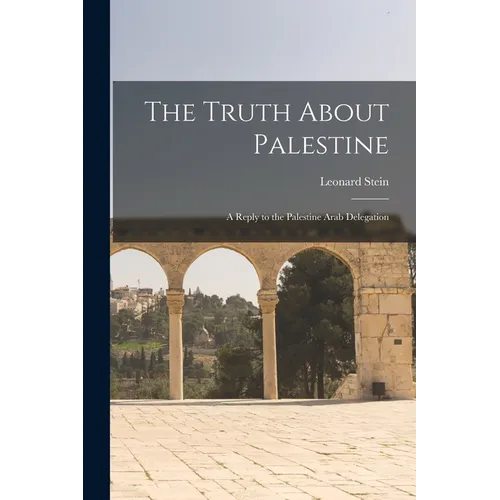 The Truth About Palestine: A Reply to the Palestine Arab Delegation - Paperback