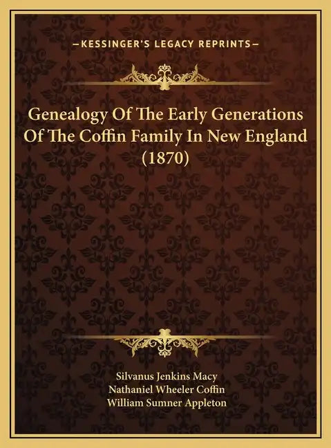 Genealogy of the Early Generations of the Coffin Family in New England (1870) - Hardcover