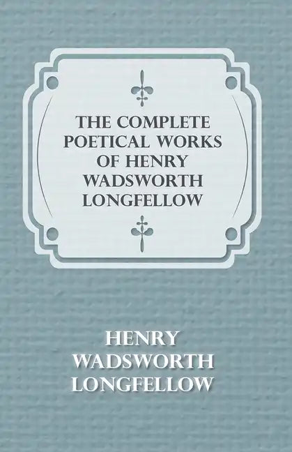 The Complete Poetical Works of Henry Wadsworth Longfellow - Paperback