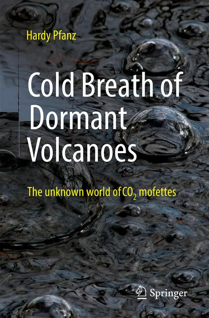 Cold Breath of Dormant Volcanoes: The Unknown World of Co2 Mofettes - Paperback