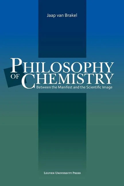 Philosophy of Chemistry: Between the Manifest and the Scientific Image - Paperback