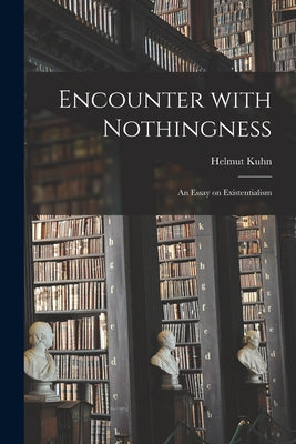 Encounter With Nothingness: an Essay on Existentialism - Paperback