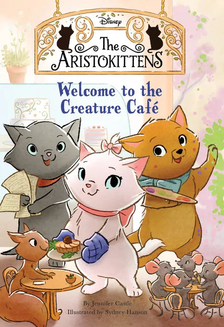 The Aristokittens #1: Welcome to the Creature Café - Hardcover