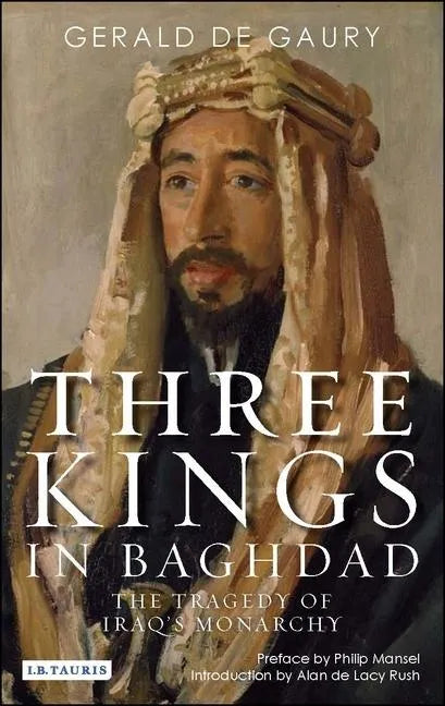 Three Kings in Baghdad: The Tragedy of Iraq's Monarchy - Paperback