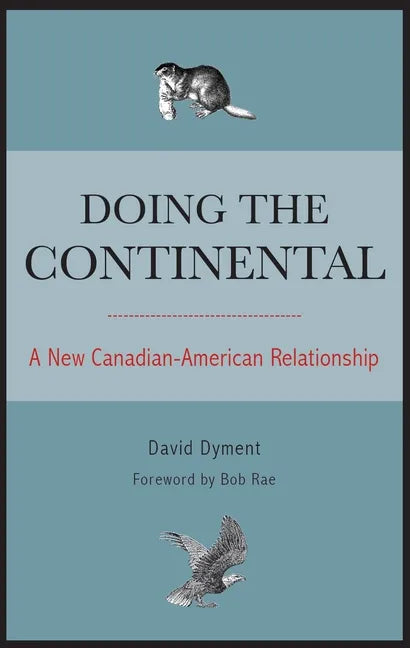 Doing the Continental: A New Canadian-American Relationship - Paperback