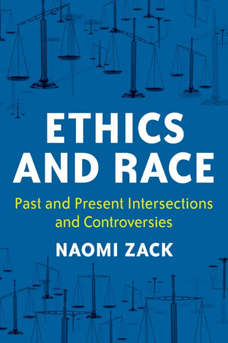 Ethics and Race: Past and Present Intersections and Controversies - Hardcover