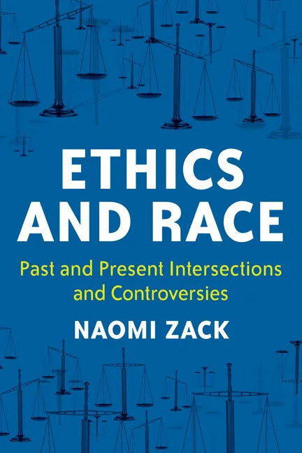 Ethics and Race: Past and Present Intersections and Controversies - Hardcover