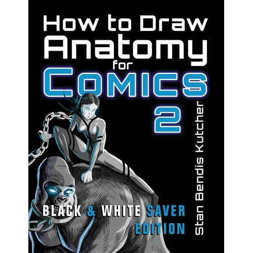 How to Draw Anatomy for Comics 2: Sharpen your Comic Drawing Skills (Black & White Saver Edition) - Paperback