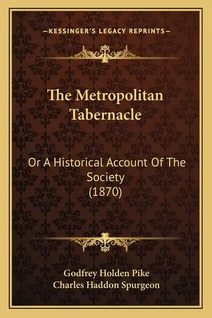 The Metropolitan Tabernacle: Or A Historical Account Of The Society (1870) - Paperback