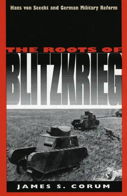 The Roots of Blitzkrieg: Hans Von Seeckt and German Military Reform - Paperback