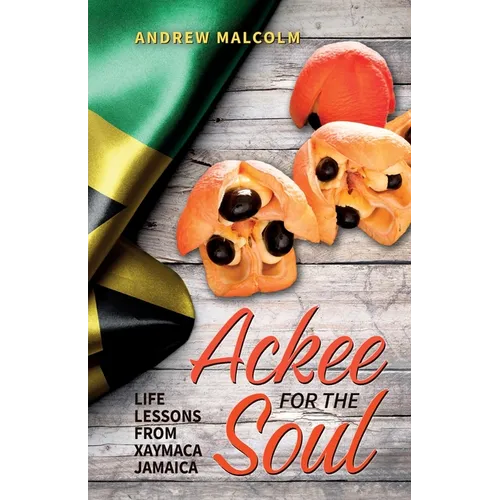 Ackee For The Soul, Life Lessons from Xaymaca - Jamaica - Paperback