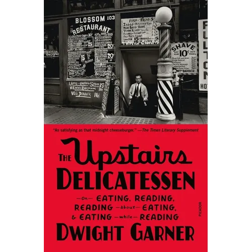 The Upstairs Delicatessen: On Eating, Reading, Reading about Eating, and Eating While Reading - Paperback