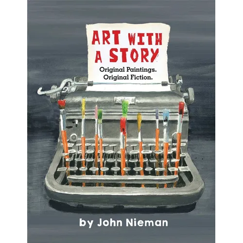 Art with a Story: Original Paintings. Original Fiction. - Paperback
