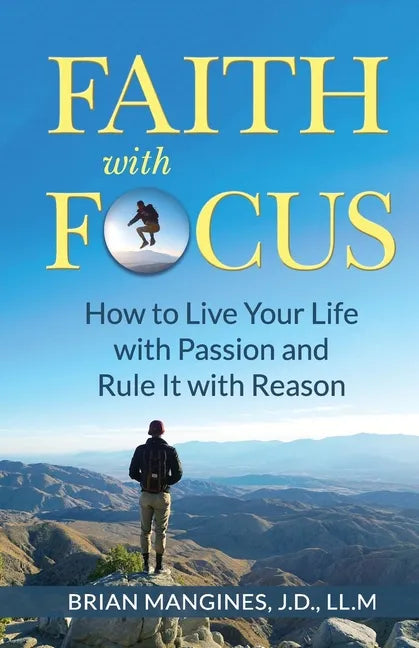 Faith with Focus: How to Live Your Life with Passion and Rule It with Reason - Paperback