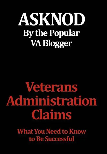Veterans Administration Claims: What You Need to Know to Be Successful - Hardcover