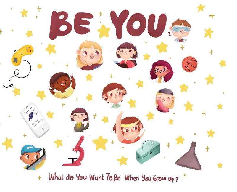 Be You: What do you want to be when you grow up? - Hardcover