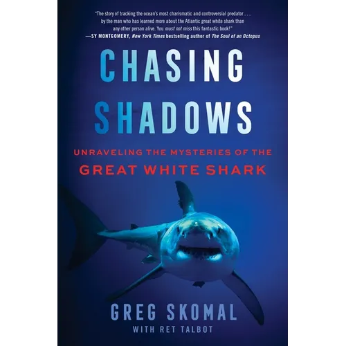 Chasing Shadows: Unraveling the Mysteries of the Great White Shark - Paperback