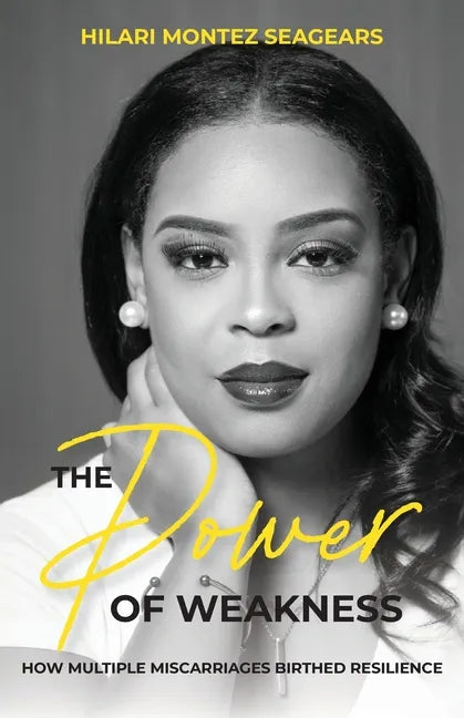 The Power of Weakness: How Multiple Miscarriages Birthed Resilience - Paperback