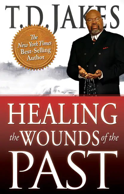 Healing the Wounds of the Past - Paperback