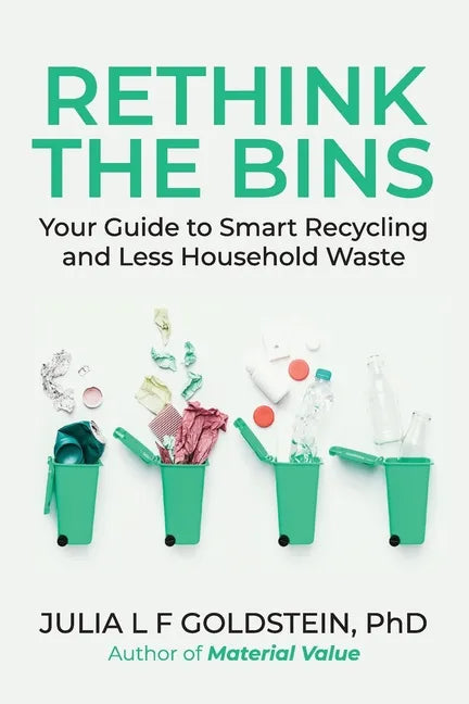 Rethink the Bins: Your Guide to Smart Recycling and Less Household Waste - Paperback