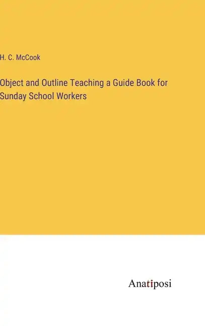 Object and Outline Teaching a Guide Book for Sunday School Workers - Hardcover
